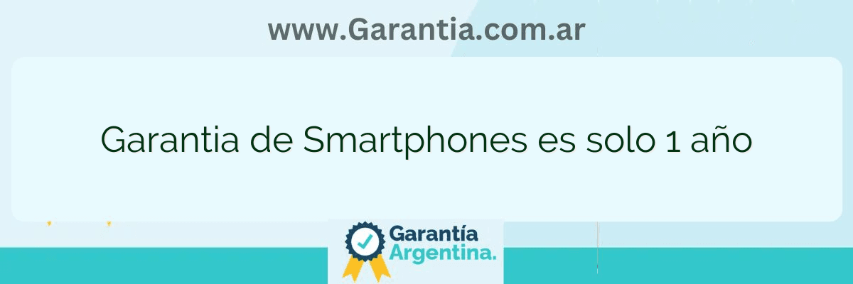Garantia de Smartphones es solo 1 año