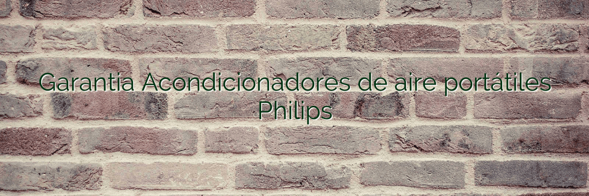 Garantia Acondicionadores de aire portátiles Philips