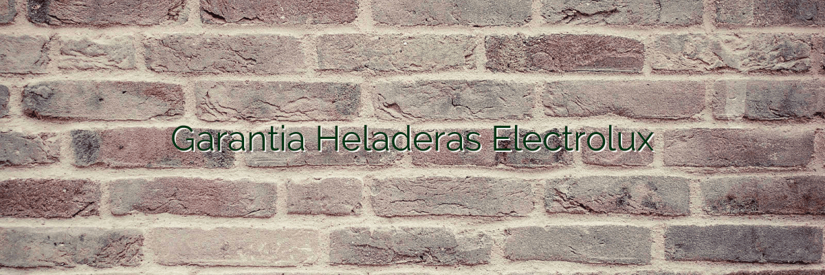 Garantia Heladeras Electrolux