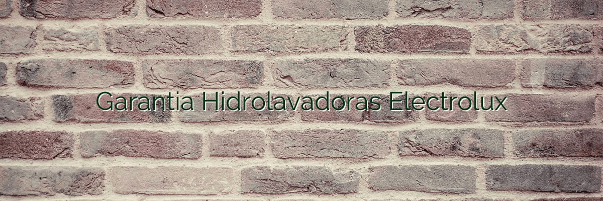 Garantia Hidrolavadoras Electrolux