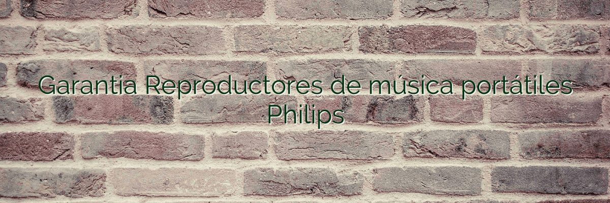 Garantia Reproductores de música portátiles Philips