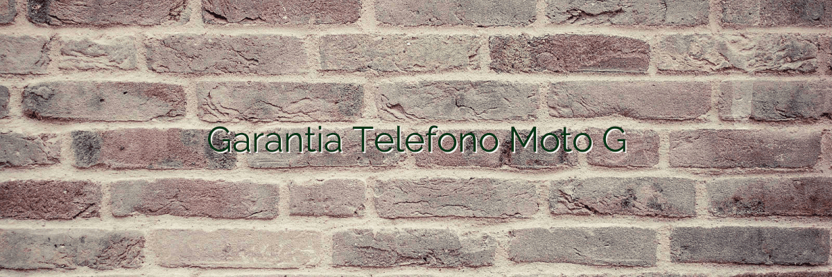 Garantia Telefono Moto G