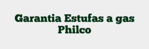 Garantia Estufas a gas Philco