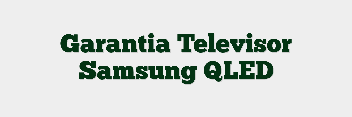 Garantia Televisor Samsung QLED